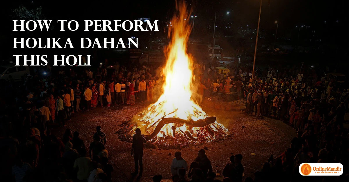 How to Perform Holika Dahan This Holi