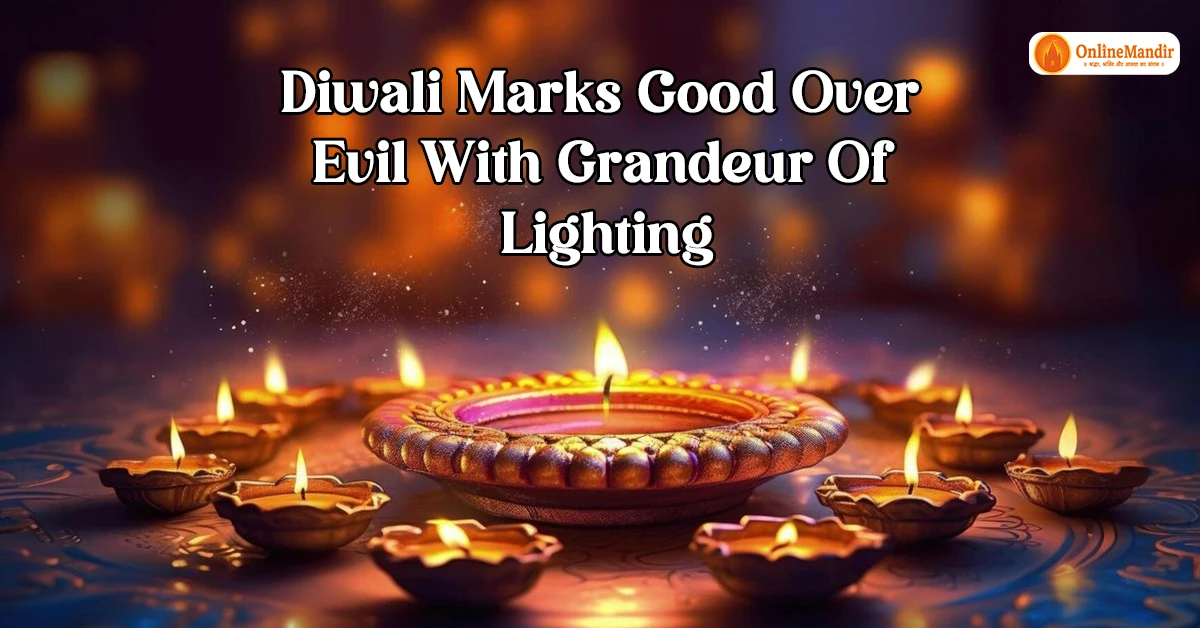 Diwali Marks Good Over Evil With Grandeur Of Lighting