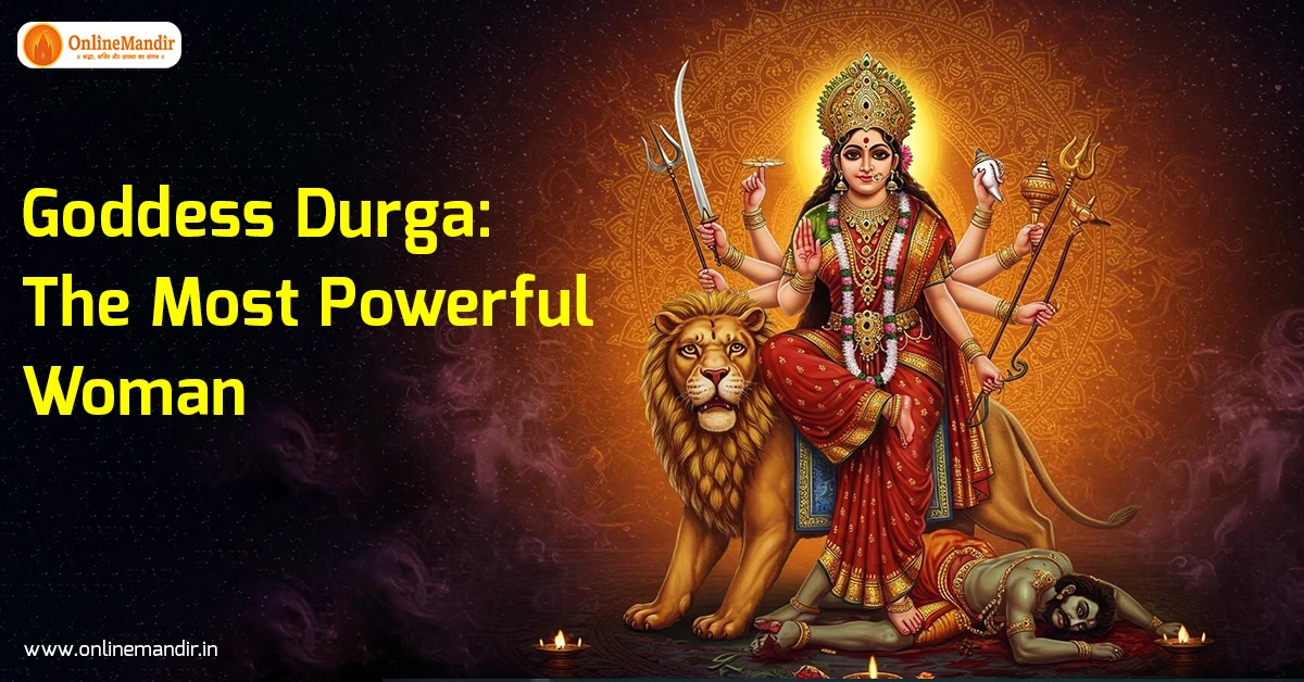 Goddess Durga: The Most Powerful Woman