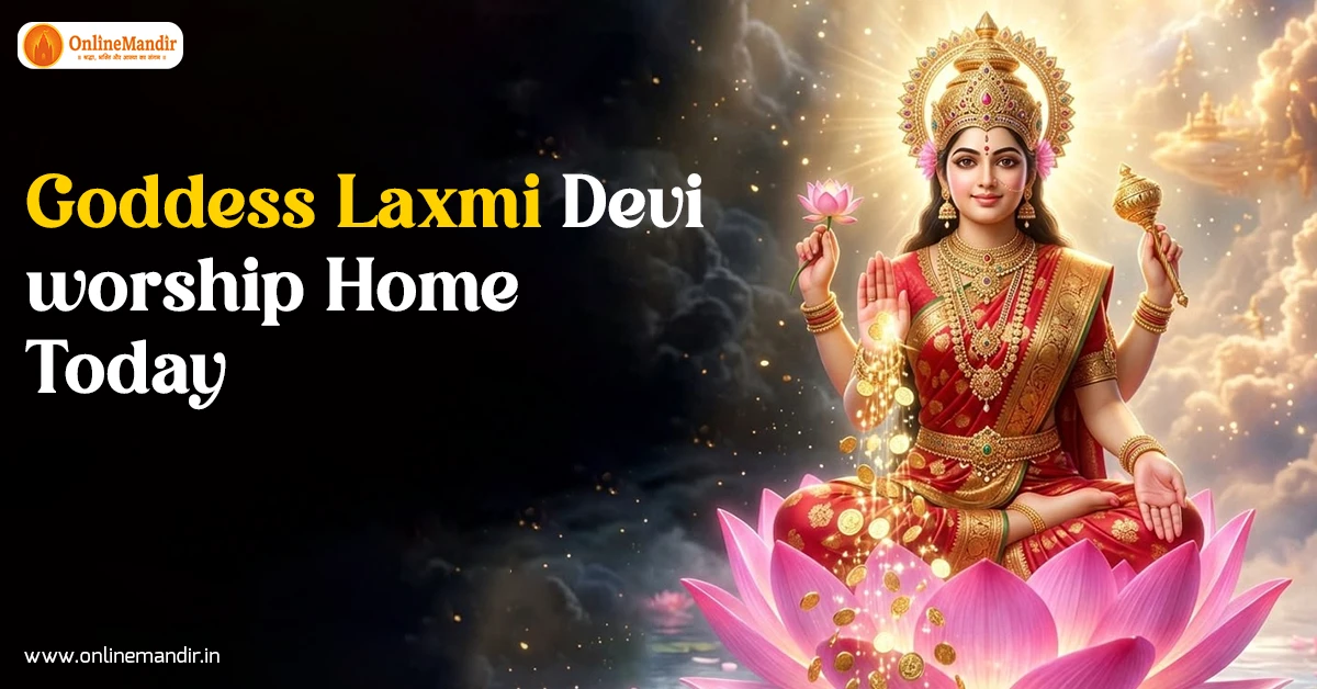 Goddess Laxmi Devi worship Home Today
