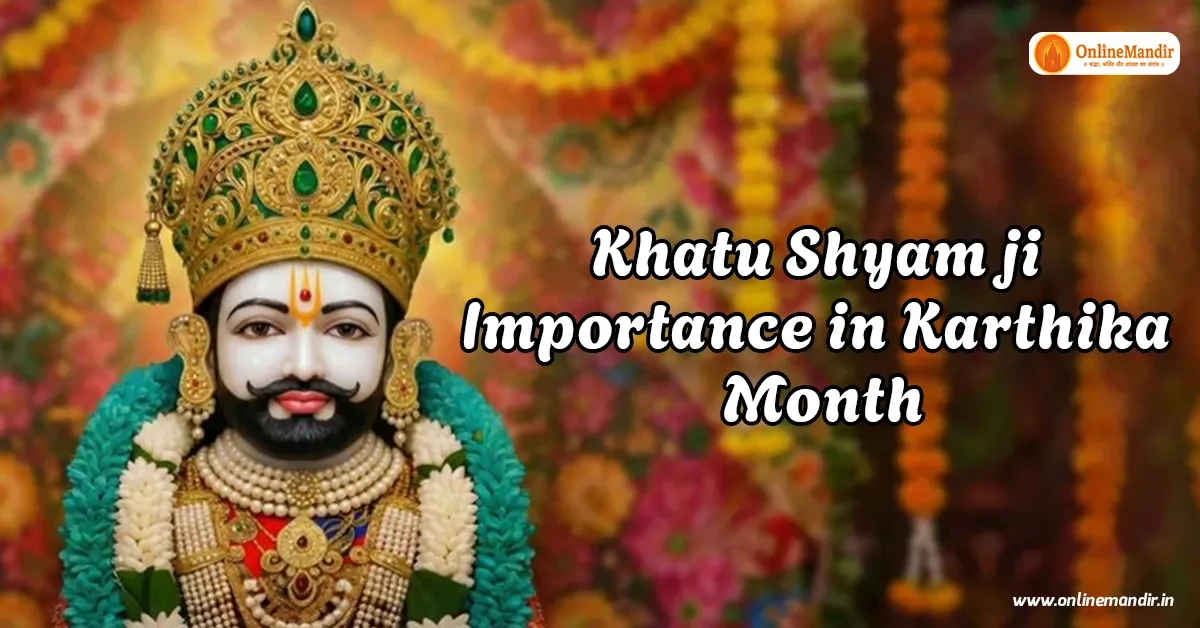 Khatu Shyam ji Importance in Karthika Month