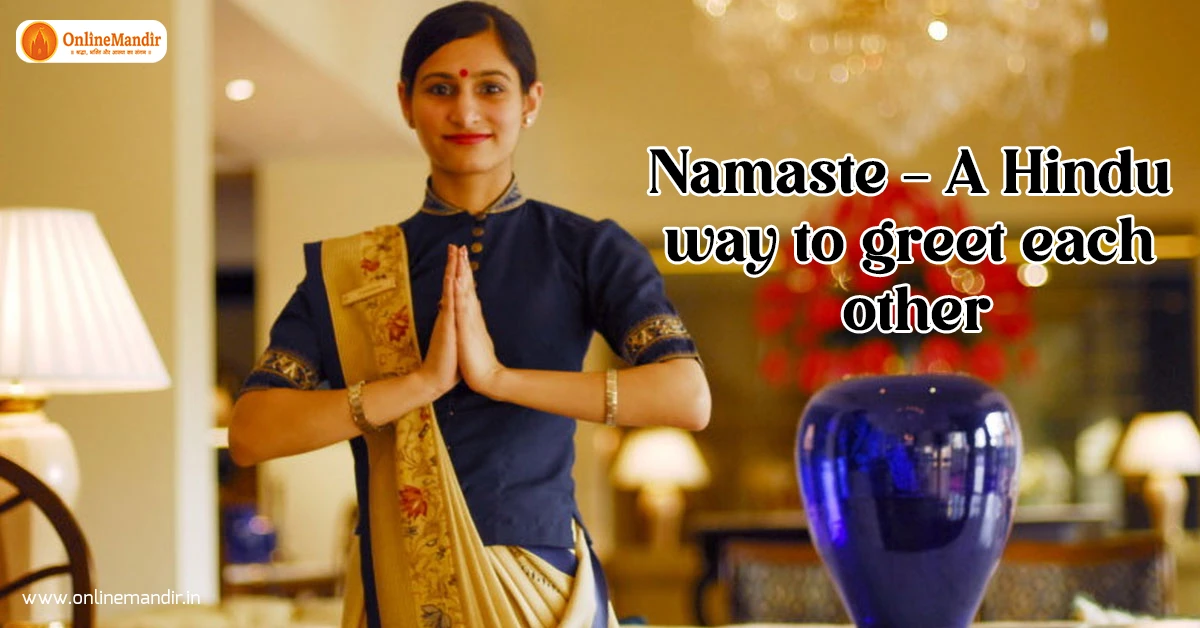 Namaste – A Hindu way to greet each other