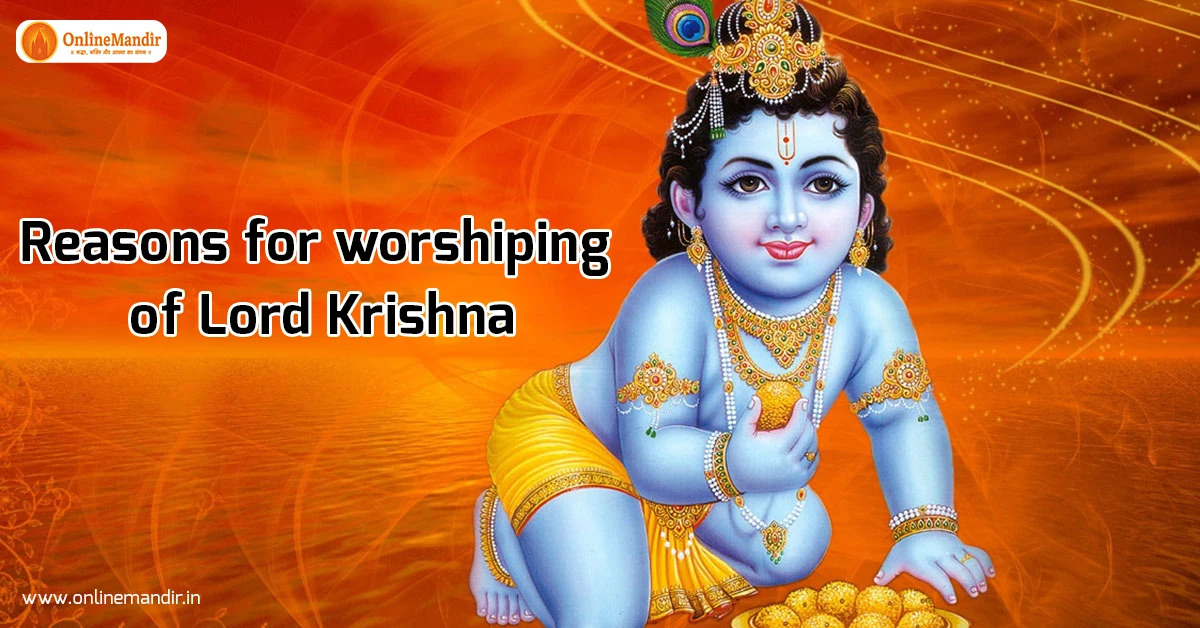 Reasons for worshiping of Lord Krishna