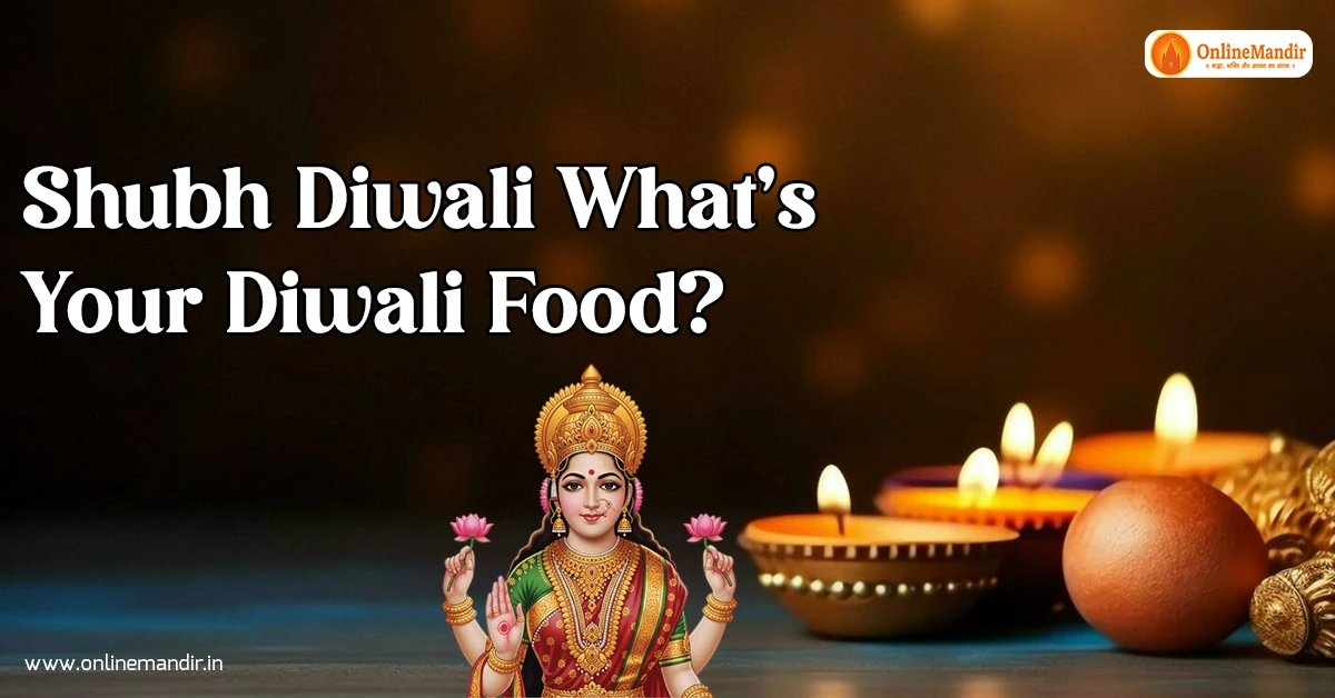 Shubh Diwali What’s Your Diwali Food?