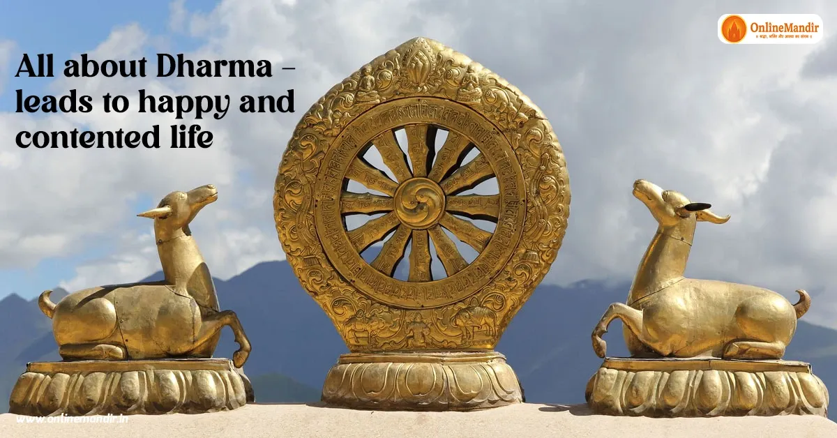 All about Dharma – leads to happy and contented life