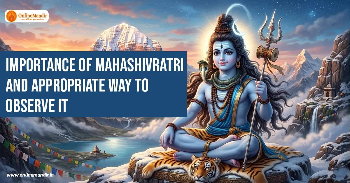 Importance of MahaShivratri and appropriate way to observe it
