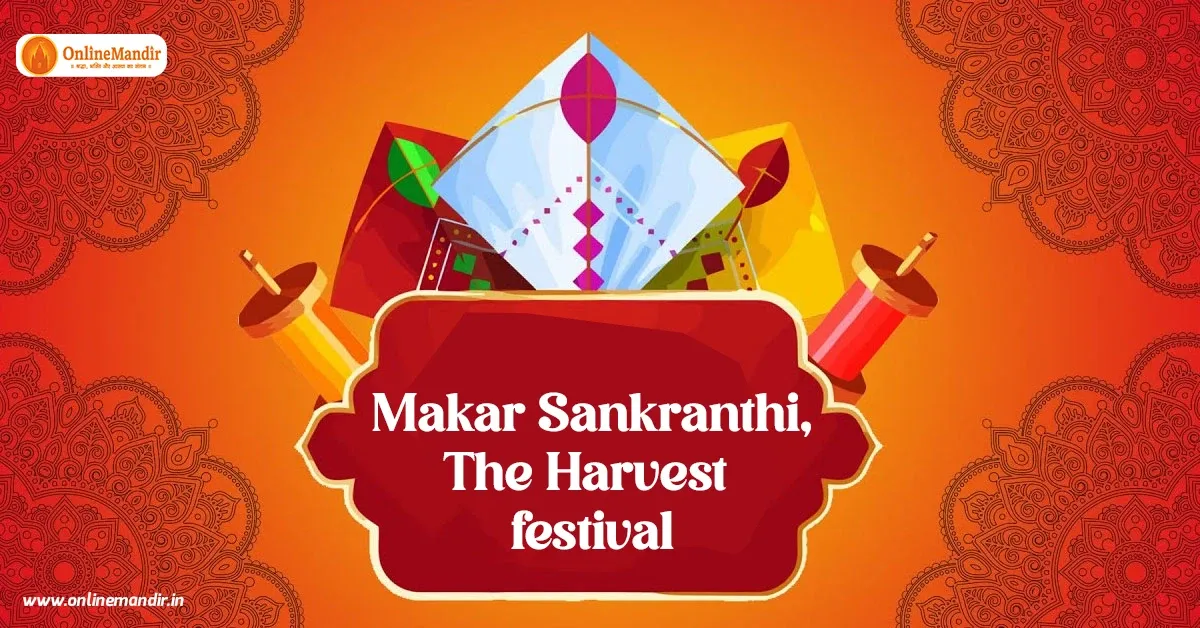 Makar Sankranthi,The Harvest festival