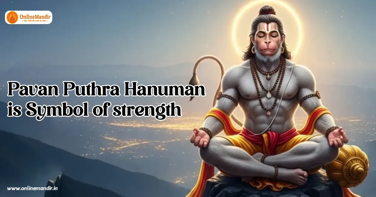 Pavan Puthra Hanuman is Symbol of strength