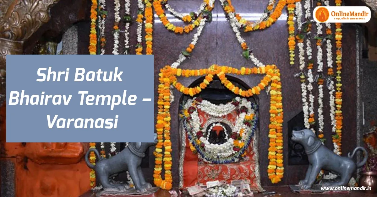 Shri Batuk Bhairav Temple – Varanasi
