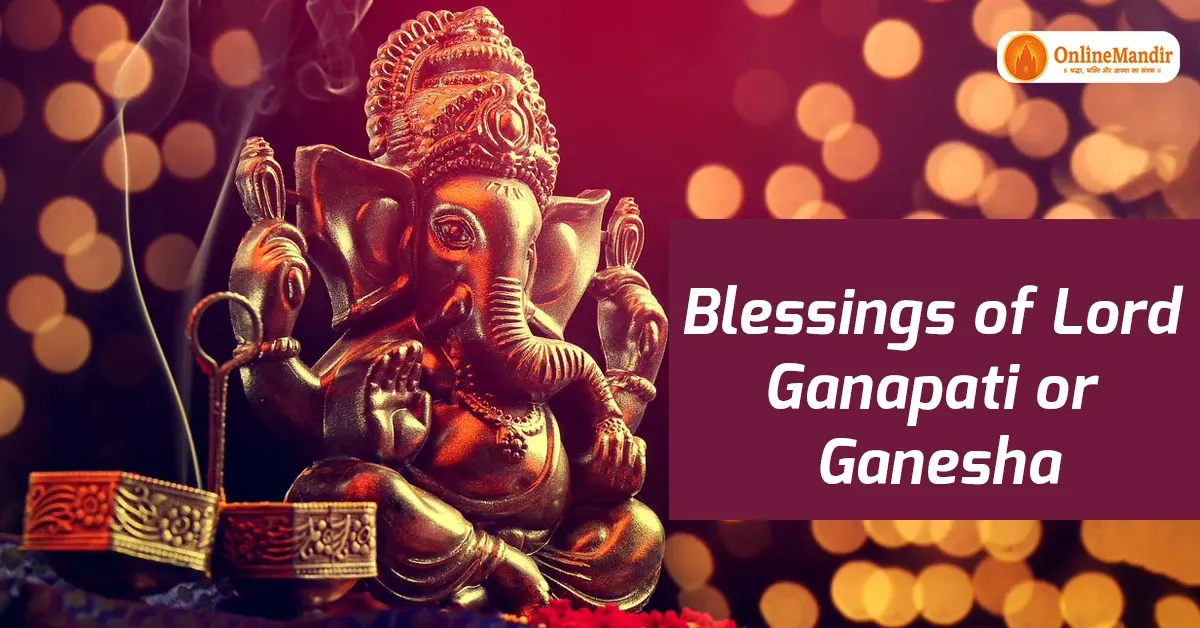 Blessings of Lord Ganapati or Ganesha
