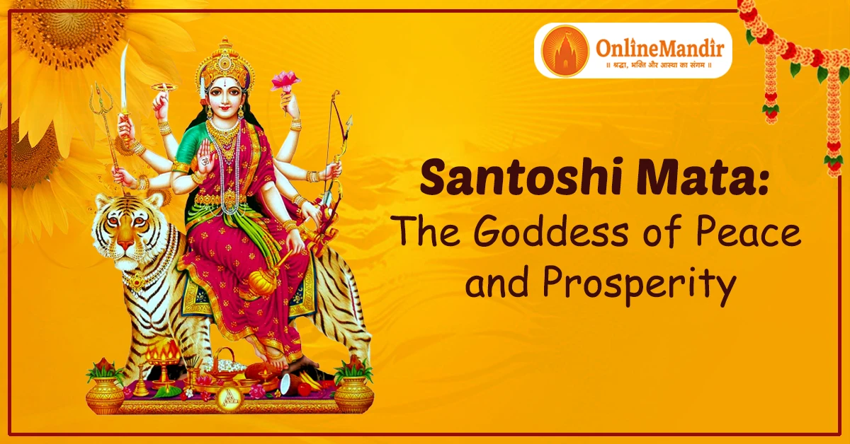 Santoshi Mata: The Goddess of Peace and Prosperity