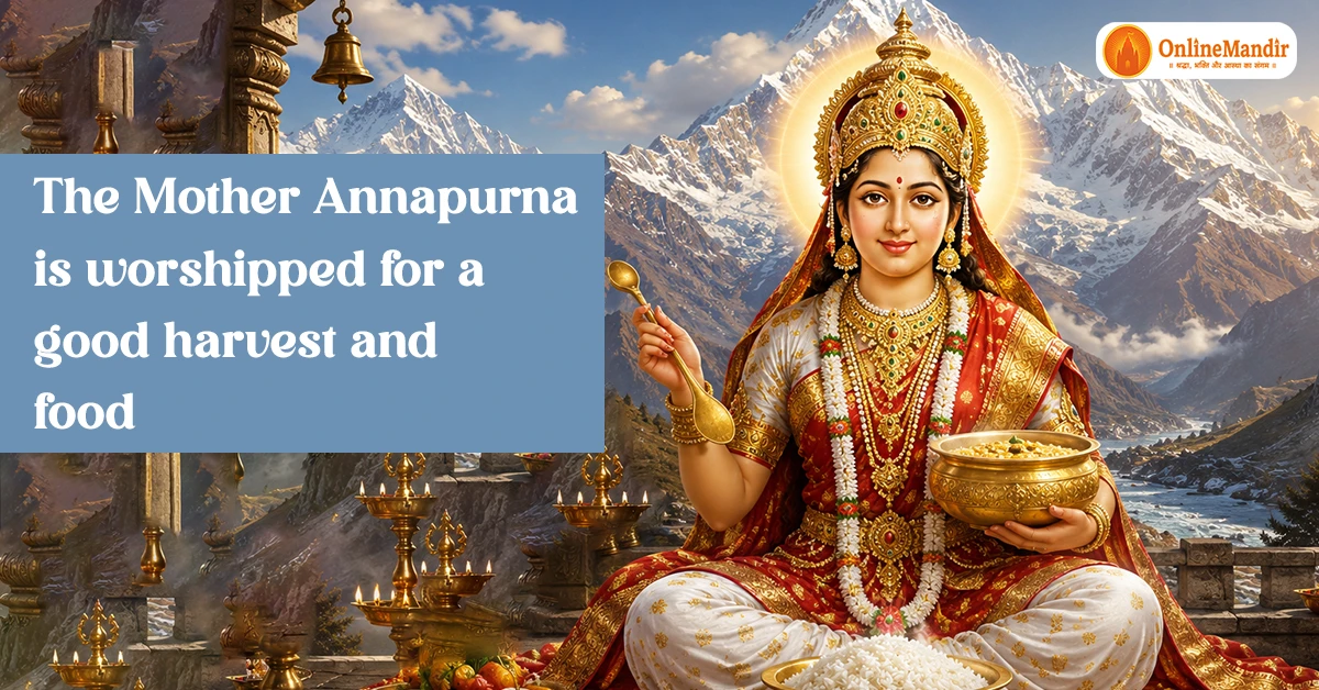 The Mother Annapurna is worshipped for a good harvest and food