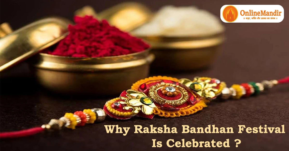 Why Raksha Bandhan Festival Is Celebrated?