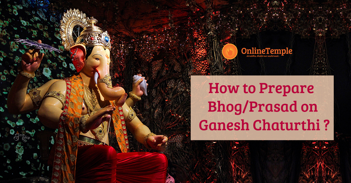 How to Prepare Bhog/Prasad on Ganesh Chaturthi?