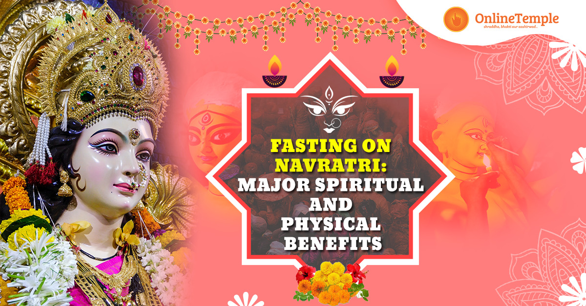 Fasting on Navratri: Major Spiritual and Physical Benefits