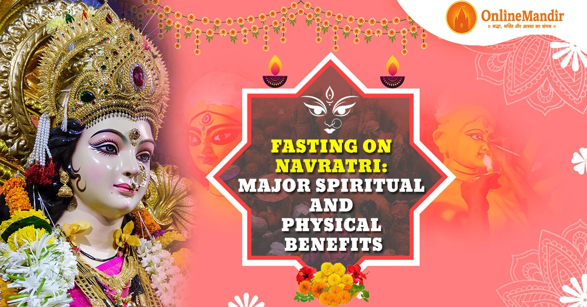 Fasting on Navratri: Major Spiritual and Physical Benefits