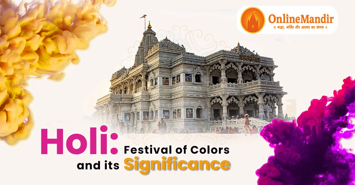 Holi : Festival of Colors and Its Significance