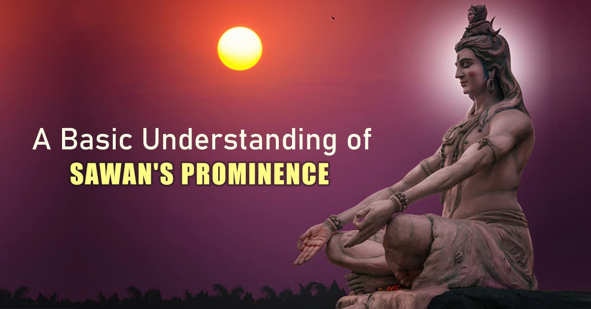 A Basic Understanding of Sawan’s Prominence