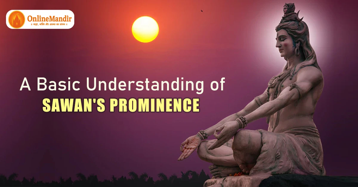 A Basic Understanding of Sawan’s Prominence