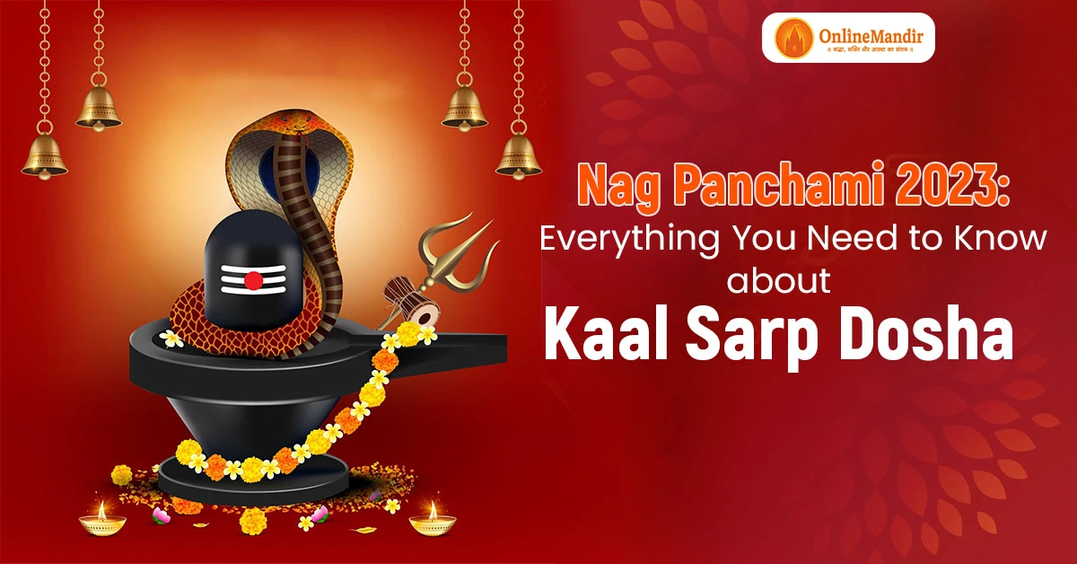 Nag Panchami 2023: Everything You Need to Know about Kaal Sarp Dosha