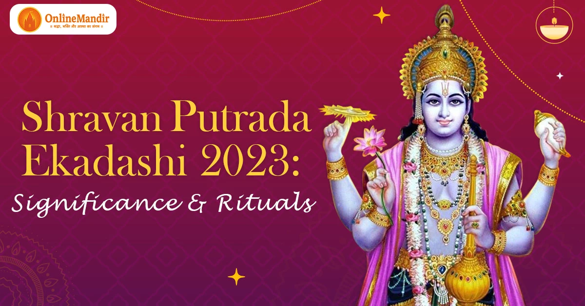 Shravan Putrada Ekadashi 2023: Significance and Rituals