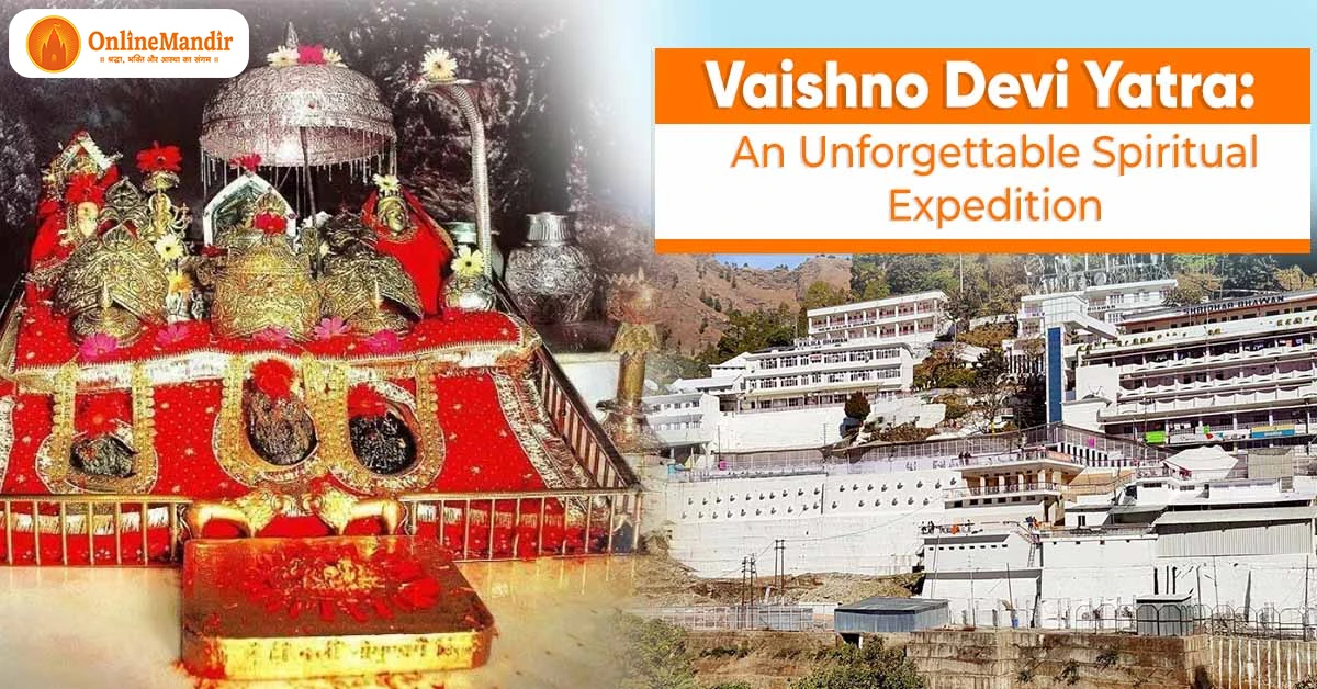 Vaishno Devi Yatra: An Unforgettable Spiritual Expedition