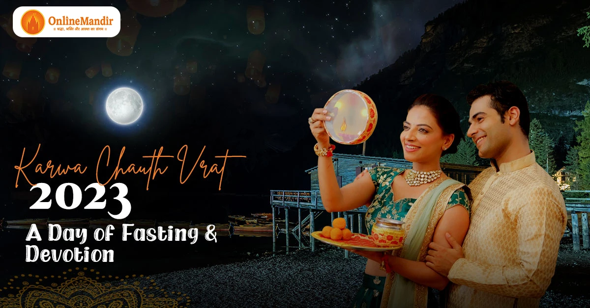 Karwa Chauth Vrat 2023: A Day of Fasting and Devotion