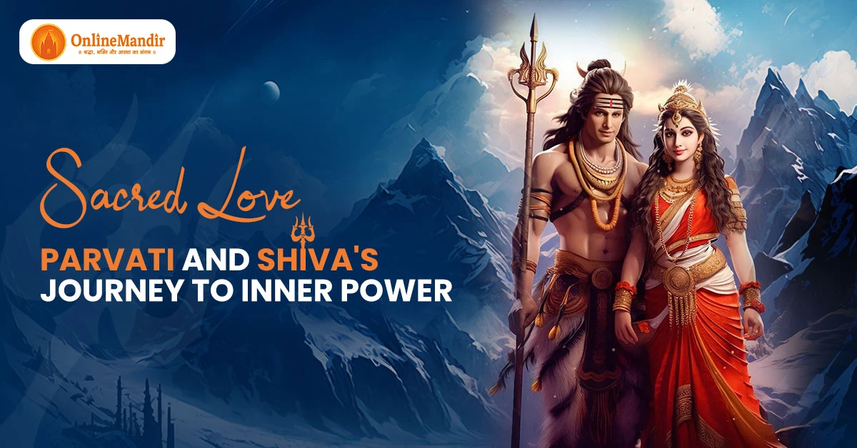 Sacred Love: Parvati and Shiva’s Journey to Inner Power