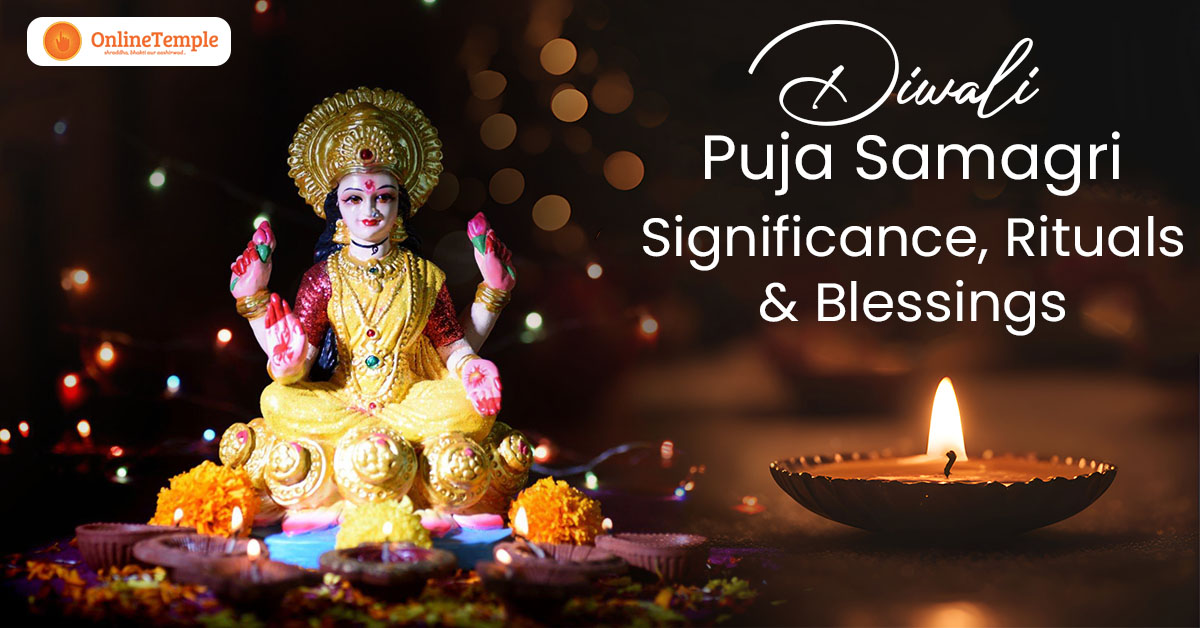 Diwali Puja Samagri: Significance, Rituals and Blessings