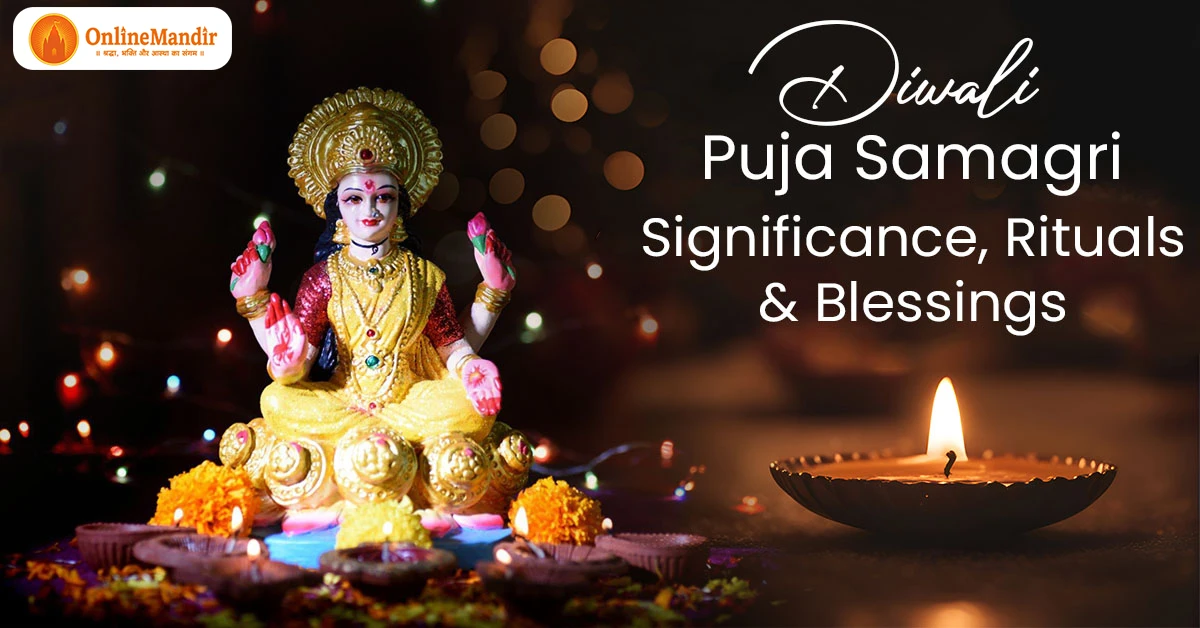 Diwali Puja Samagri: Significance, Rituals and Blessings
