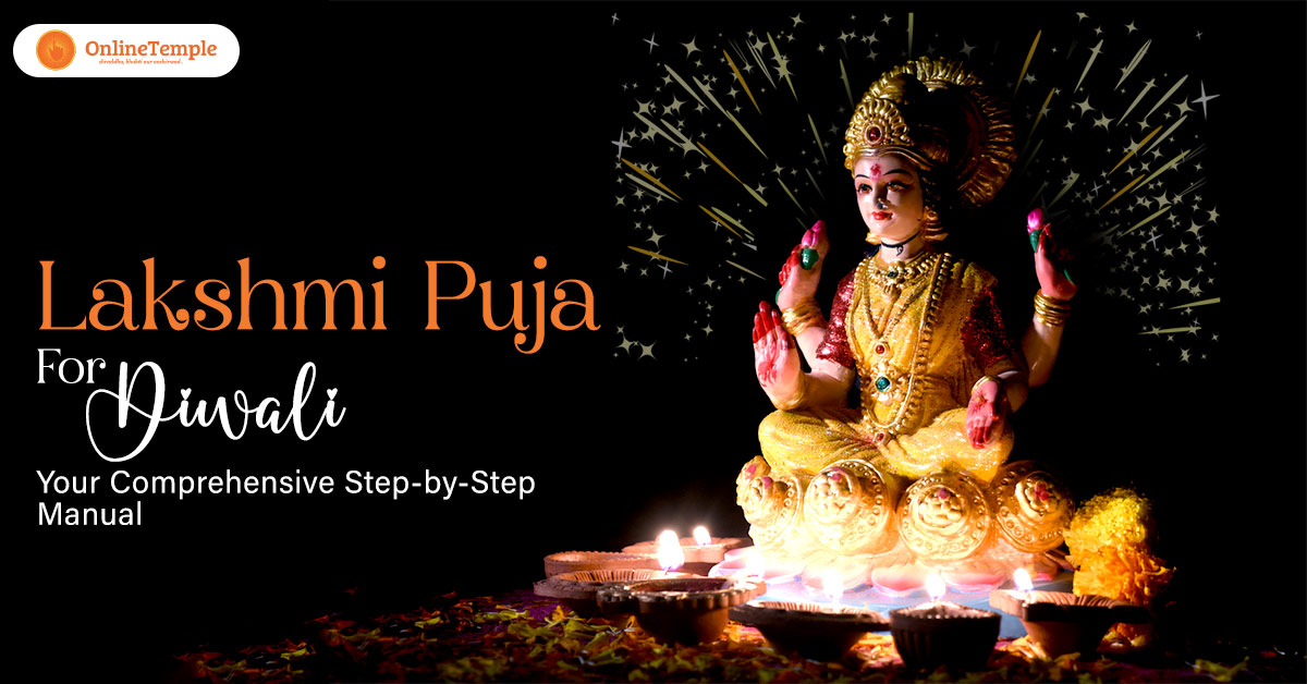 Lakshmi Puja for Diwali: Your Comprehensive Step-by-Step Manual