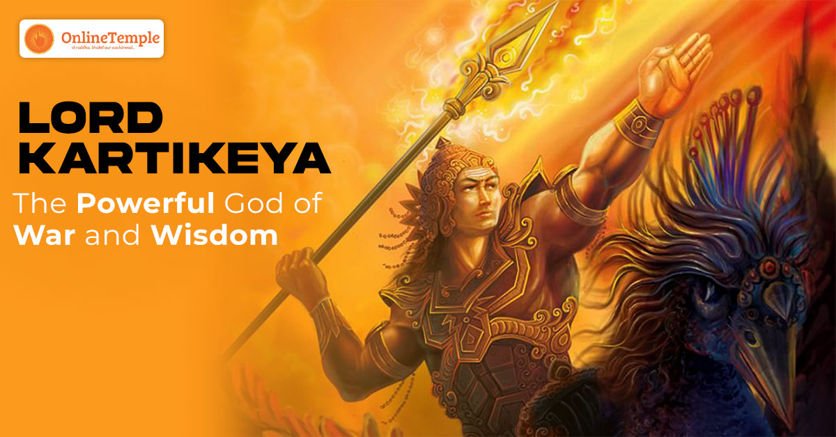 Lord Kartikeya – The Powerful God of War and Wisdom