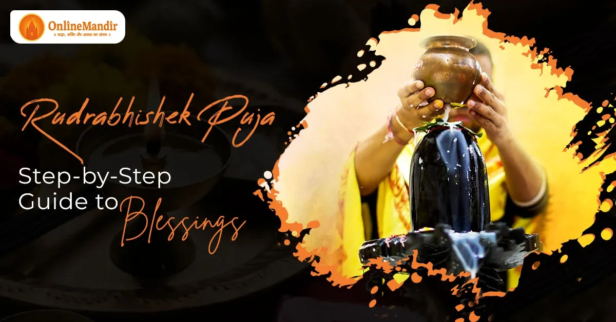 Rudrabhishek Puja –  Step-by-Step Guide to Blessings!