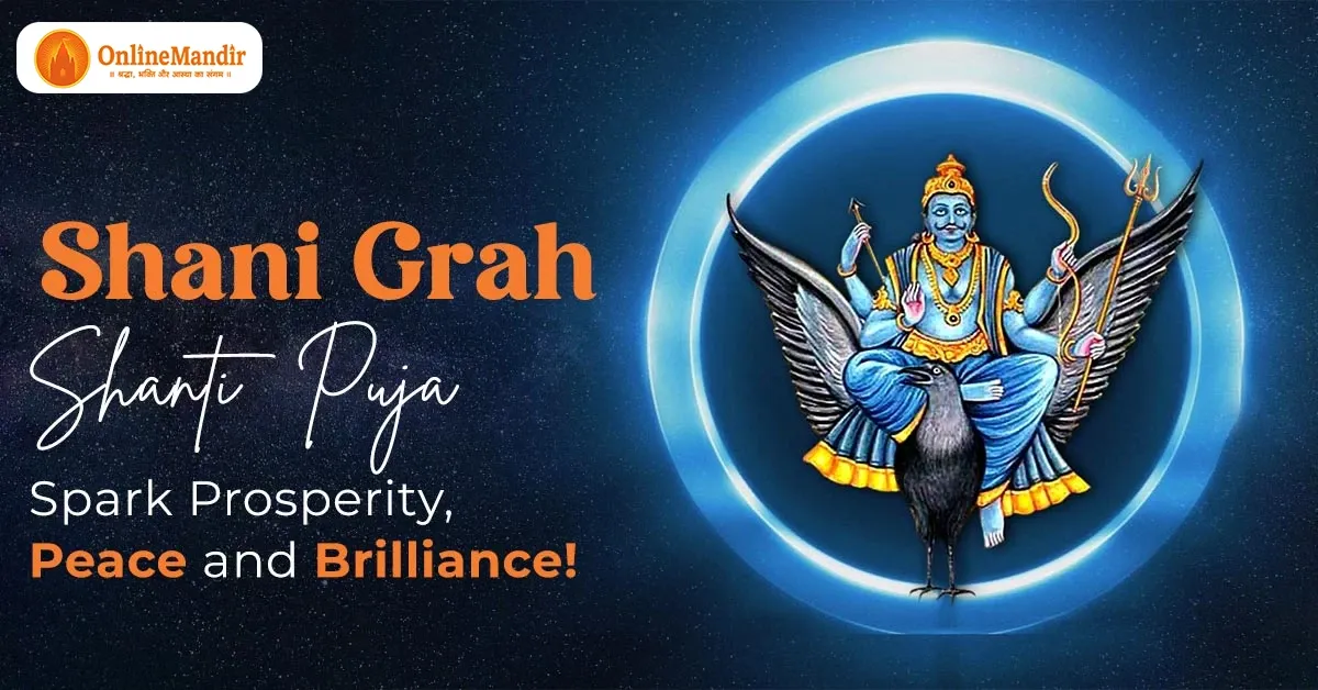 Shani Grah Shanti Puja – Spark Prosperity, Peace and Brilliance!