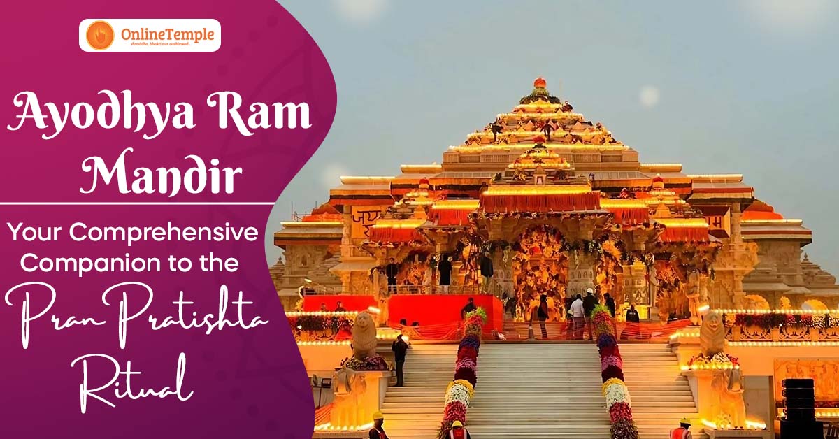 Ayodhya Ram Mandir: Your Comprehensive Companion to the Pran Pratishta Ritual