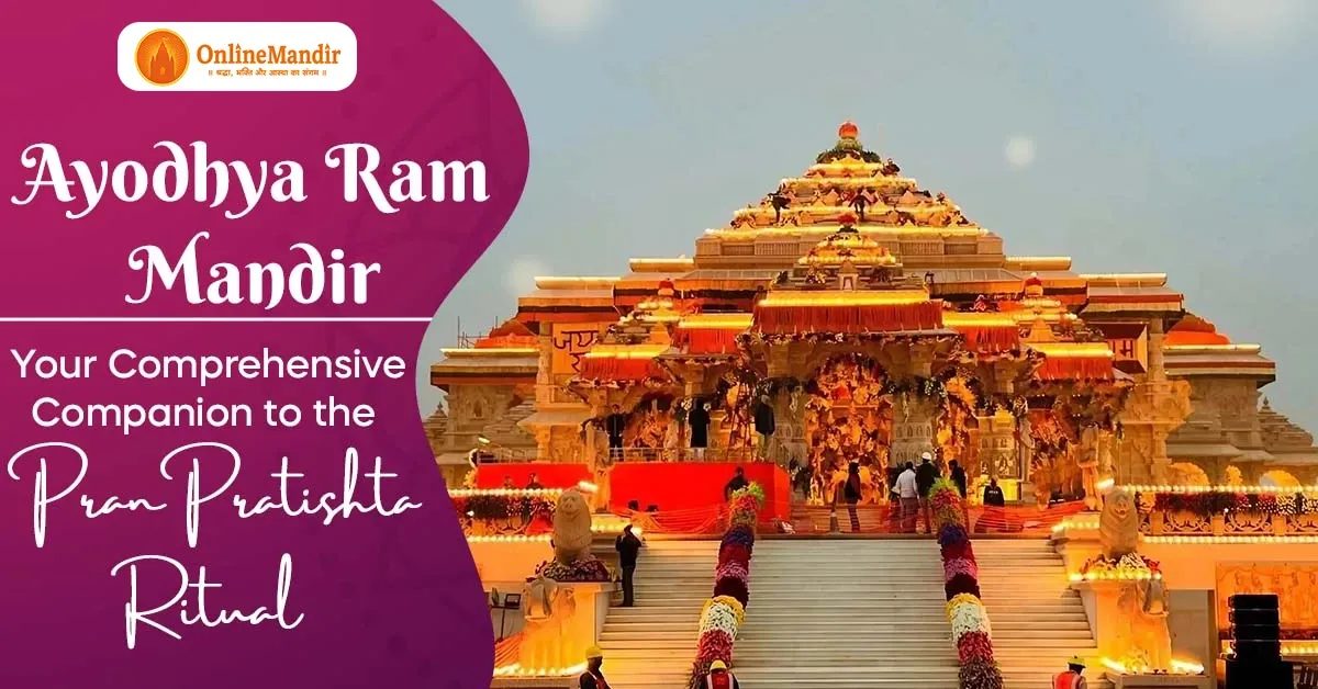Ayodhya Ram Mandir: Your Comprehensive Companion to the Pran Pratishta Ritual