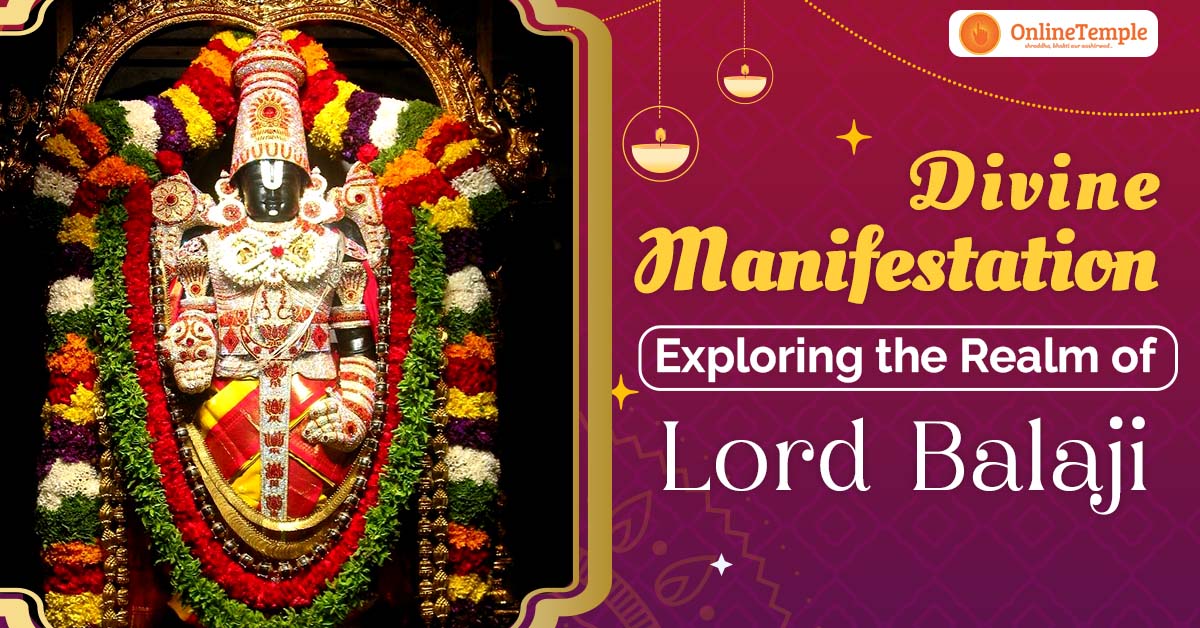 Divine Manifestation: Exploring the Realm of Lord Balaji