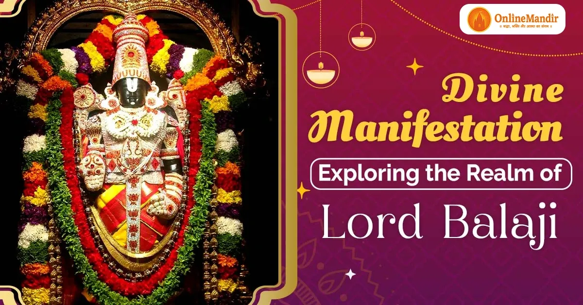 Divine Manifestation: Exploring the Realm of Lord Balaji