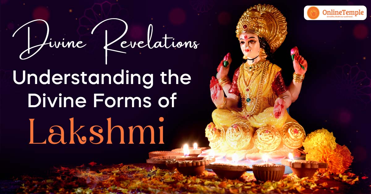 Divine Revelations:  Understanding the Divine Forms of Lakshmi