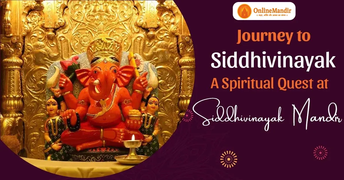Journey to Siddhivinayak: A Spiritual Quest at Siddhivinayak Mandir