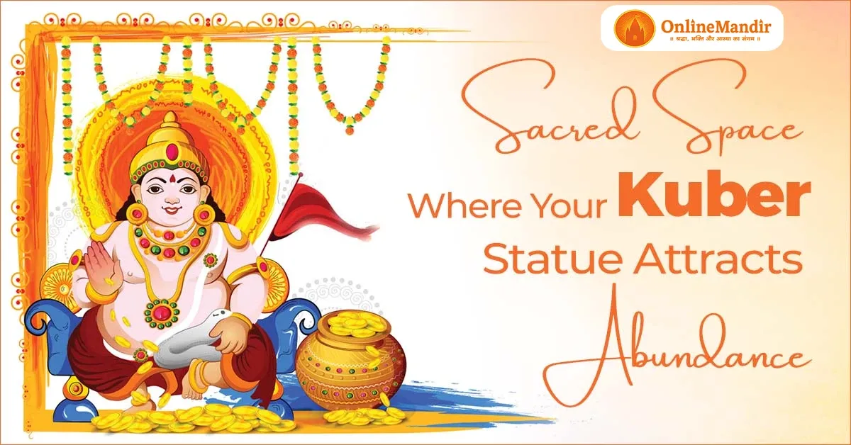 Sacred Space – Where Your Kuber Statue Attracts Abundance
