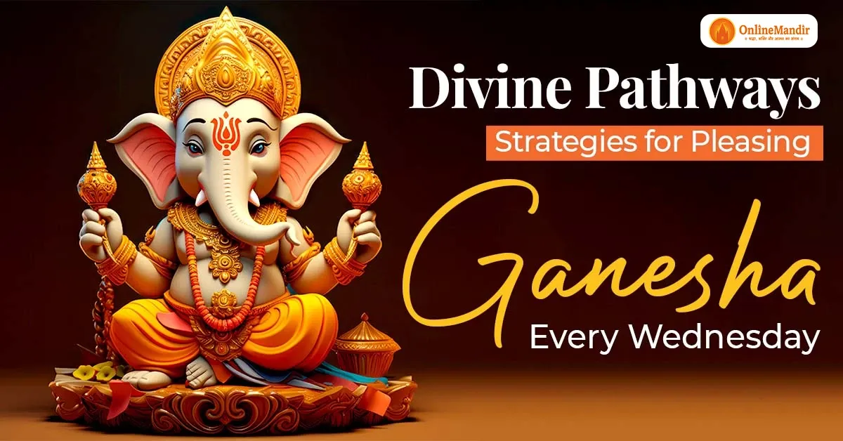 Divine Pathways: Strategies for Pleasing Ganesha Every Wednesday