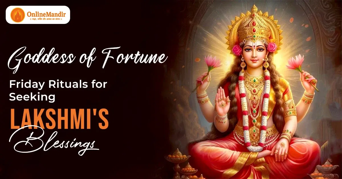 Goddess of Fortune: Friday Rituals for Seeking Lakshmi’s Blessings