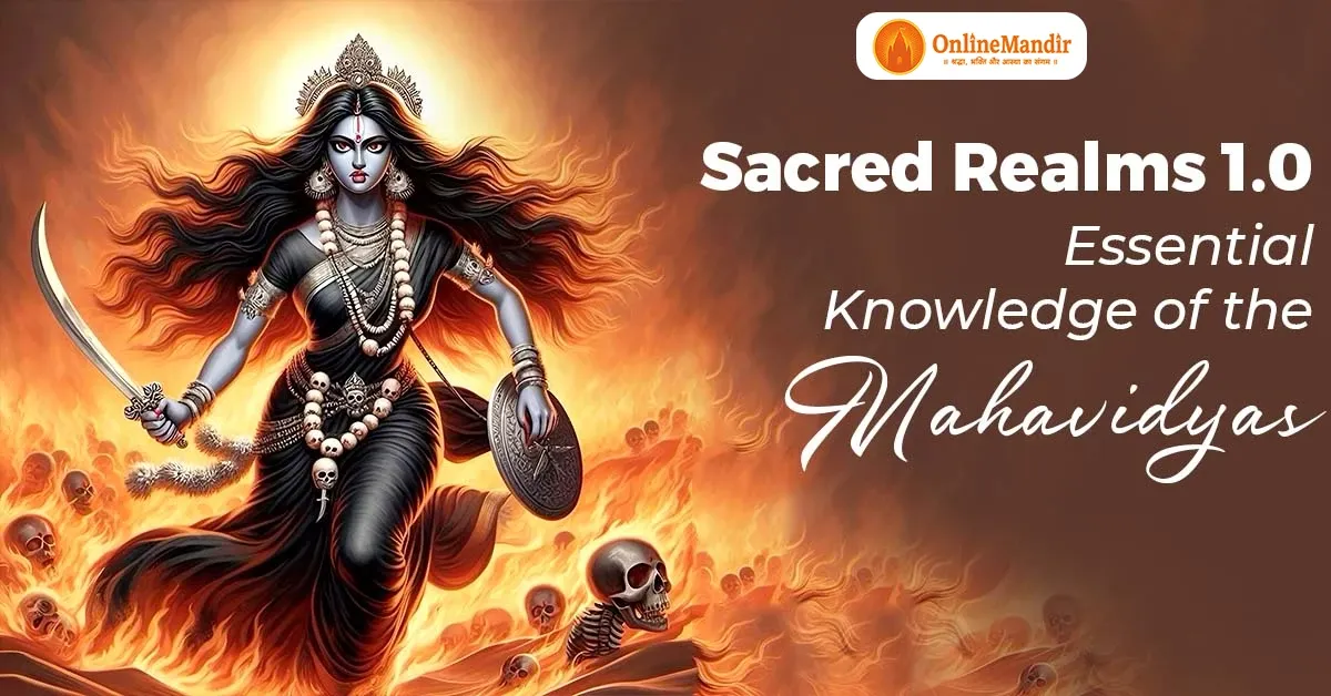 Sacred Realms 1.0: Essential Knowledge of the Mahavidyas
