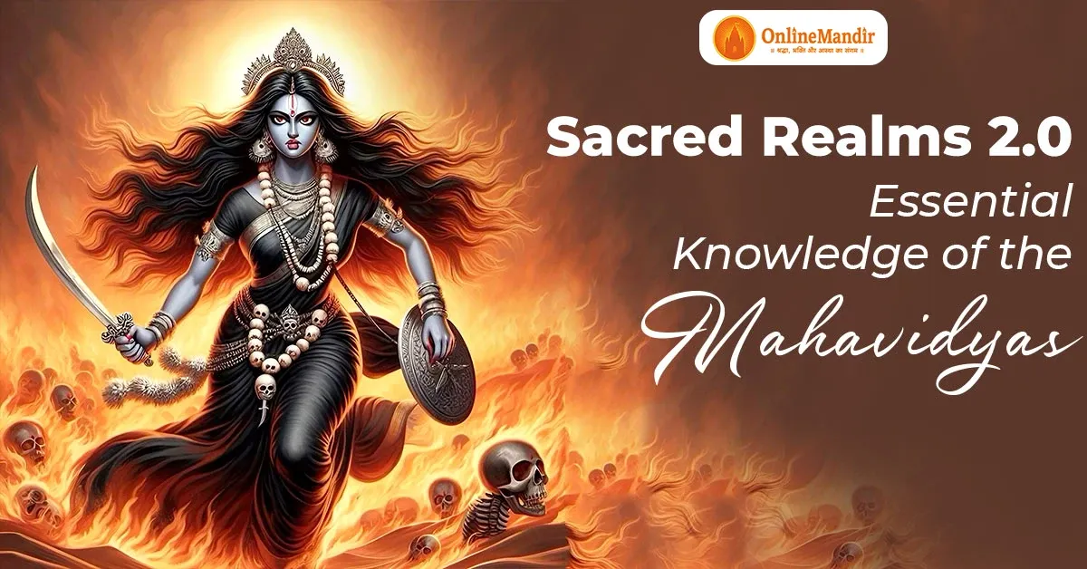 Sacred Realms 2.0: Essential Knowledge of the Mahavidyas