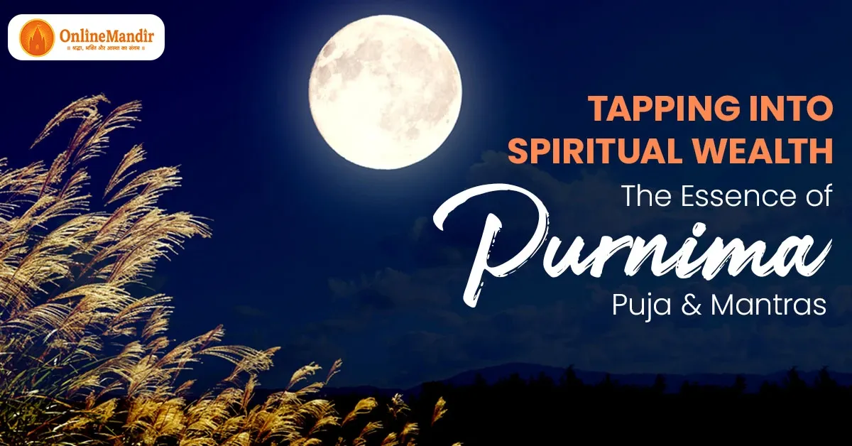 Tapping into Spiritual Wealth: The Essence of Purnima Puja and Mantras