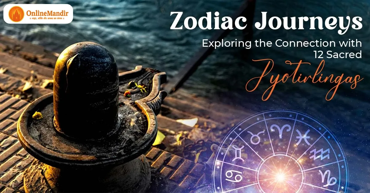 Zodiac Journeys: Exploring the Connection with 12 Sacred Jyotirlingas