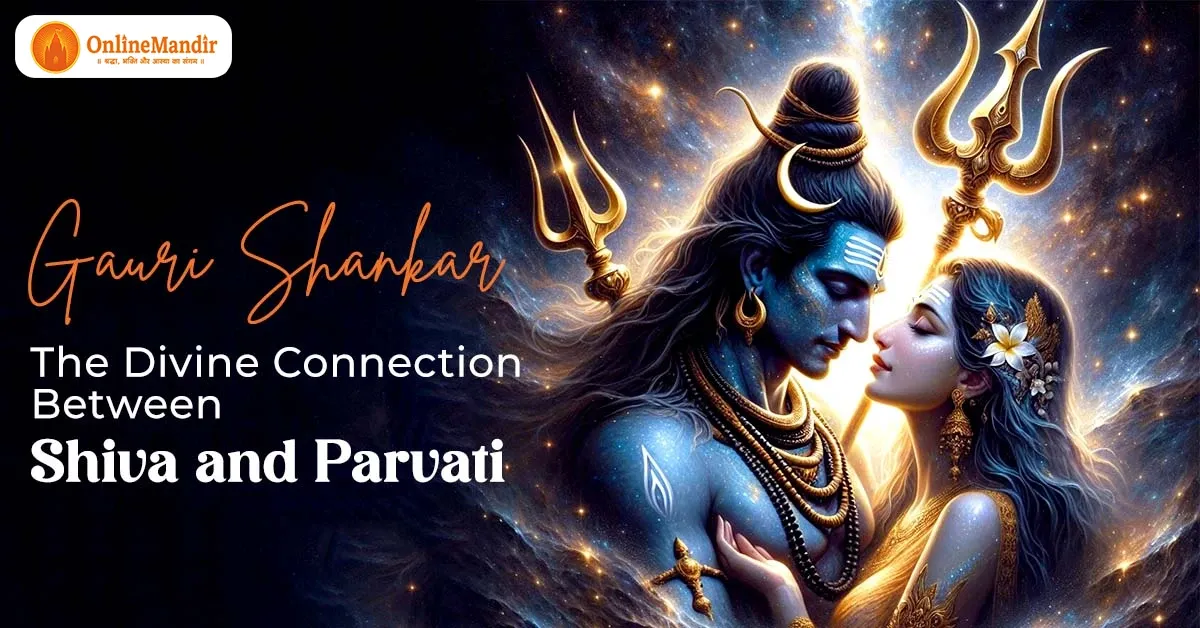 Gauri Shankar: The Divine Connection Between Shiva and Parvati