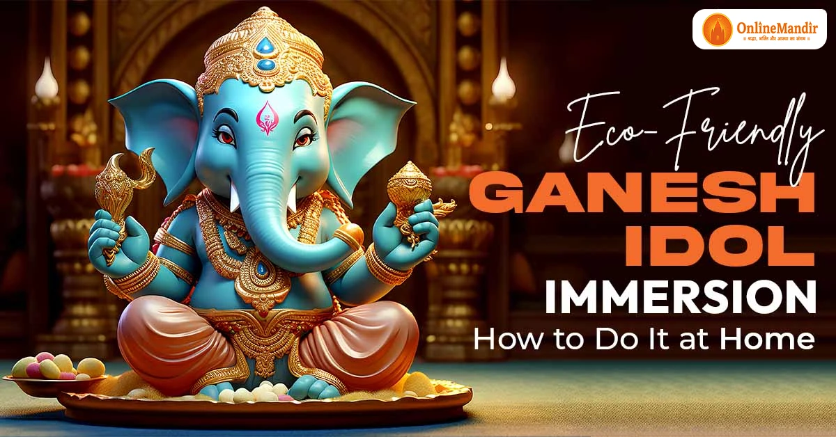 Eco-Friendly Ganesh Idol Immersion: How to Do It at Home