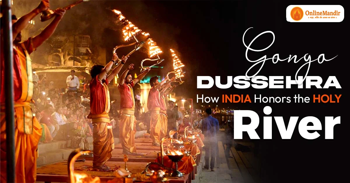 Ganga Dussehra: How India Honors the Holy River